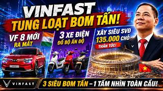VINFAST TUNG LOẠT BOM TẤN: VF 8 MỚI, XE ĐIỆN ĐỔ BỘ ẤN ĐỘ, VINGROUP XÂY SIÊU SVĐ 135.000 CHỖ THẦN TỐC