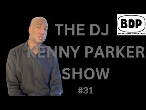 THE DJ KENNY PARKER SHOW - LIVE #31 (3/12/24)