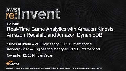 AWS re:Invent 2014 | (GAM301) Real-Time Game Analytics with Amazon Kinesis, Redshift, and DynamoDB