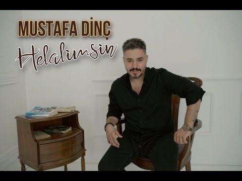 Mustafa Dinç   HELALİMSİN