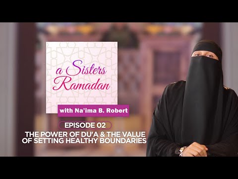 The Power of Du'a & The Value of Setting Healthy Boundaries | Episode 3 | A Sister's Ramadan