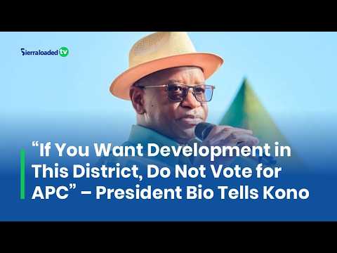 “If You Want Development in This District, Do Not Vote for APC” – President Bio Tells Kono