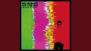Video thumbnail of "Noel Gallagher - Ballad of the Mighty I"