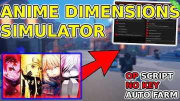 [NEW] OP Anime Dimensions Simulator Script (KILLAURA, AUTOFARM & MORE) PASTEBIN