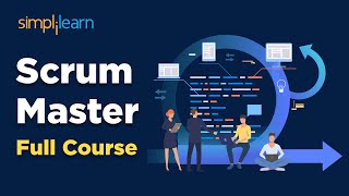 Certified Scrum Master Full Course | Scrum Master Training | Scrum Master Course 2023 | Simplilearn