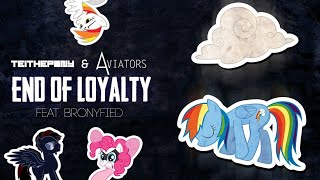 TeiThePony & Aviators - End of Loyalty (Feat. Bronyfied)