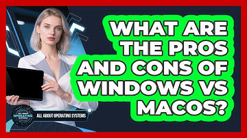 What Are The Pros and Cons of Windows vs macOS?