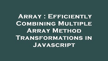 Array : Efficiently Combining Multiple Array Method Transformations in Javascript