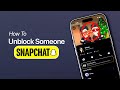 How to Unblock Someone on Snapchat