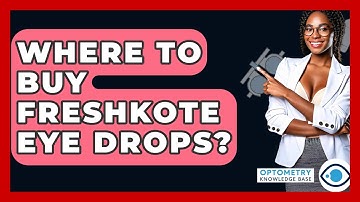 Where To Buy FreshKote Eye Drops? - Optometry Knowledge Base