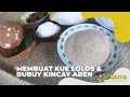 Membuat Kue Lolos & Bubuy Kincay Aren | SI BOLANG (19/01/23)