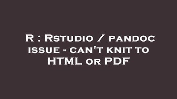 R : Rstudio / pandoc issue - can
