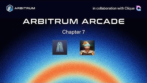 Arbitrum Arcade - Chapter 7 Compilation
