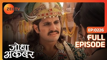 Jodha ने किया Akbar का अपमान | Jodha Akbar | Full Ep. 226 | ZEE TV