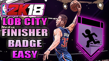 NBA 2K18 - HOW TO GET LOB CITY FINISHER BADGE EASY AND FAST