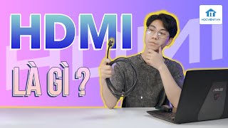 Cổng kết nối HDMI là gì? Có mấy loại? Hỗ trợ trên những thiết bị nào?
