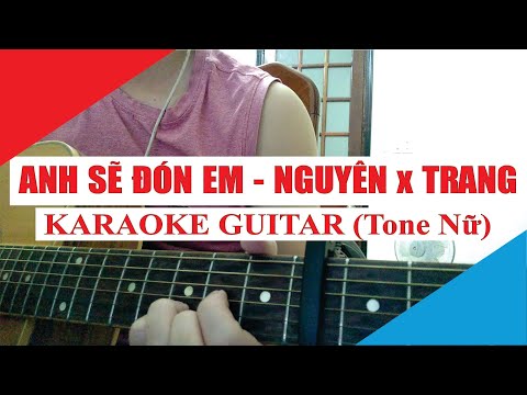 Video [Karaoke Guitar] ANH SẼ ĐÓN EM (Tone Nữ) - Nguyên x... - youtube
