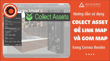 Hướng dẫn sử dụng Colect asset để link Map và gom Map trong Corona Render