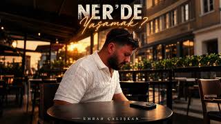 Emrah Çalışkan - Ner’de Yaşamak ?