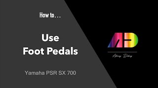 How to Use Foot Pedals - Yamaha PSR SX700 - Yamaha FC4A Pedals