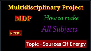 MDP / Multidisciplinary Project / Sources of Energy Class 8th
