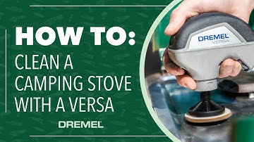 How to: Clean a camping stove w/ a Dremel Versa