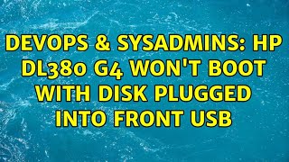 DevOps & SysAdmins: hp DL380 G4 won't boot with disk plugged into front USB