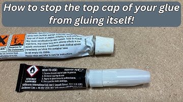 How to stop the top cap of your tube of glue from gluing itself!