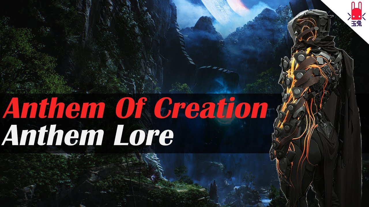 Anthem of Creation Lore - Anthem