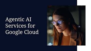 Agentic AI Services for Google Cloud