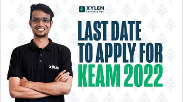 KEAM 2022 LAST DATE TO APPLY |  KEAM APPLICATION 2022