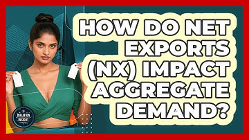 How Do Net Exports (NX) Impact Aggregate Demand? - Inflation Insight Channel
