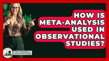 How Is Meta-Analysis Used In Observational Studies? - The Friendly Statistician