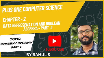 PLUS ONE COMPUTER SCIENCE Chapter 2  DATA REPRESENTATION AND BOOLEAN ALGEBRA PART 3