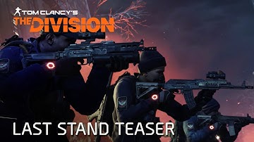 Tom Clancy’s The Division - Last Stand Teaser [AUT]