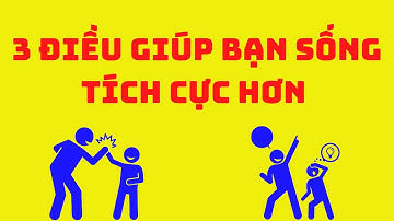 3 điều này sẽ giúp bạn thay đổi để trở nên tích cực,mạnh mẽ hơn mãi mãi.