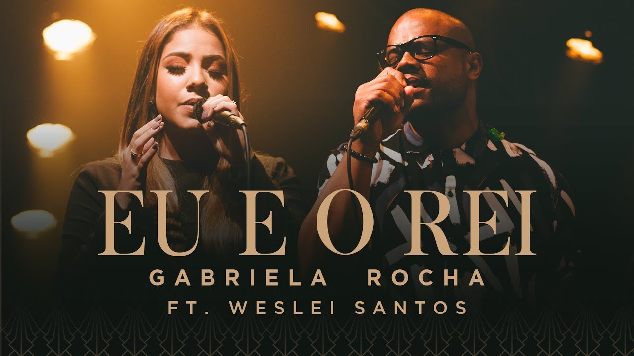 GABRIELA ROCHA – EU E O REI (CLIPE OFICIAL) Feat. WESLEI SANTOS