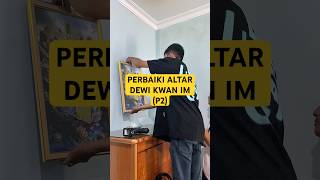 Perbaiki Altar Dewi Kwan Im #buddha #blessings #shanfothangmio #blessed #batamhits