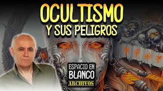 El Ocultismo y sus Peligros