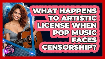 What Happens To Artistic License When Pop Music Faces Censorship? - Pop Music Gurus