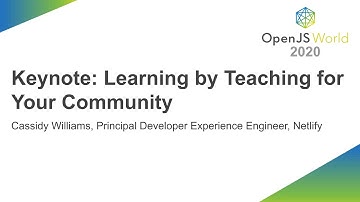 Keynote: Learning by Teaching for Your Community - Cassidy Williams, Netlify