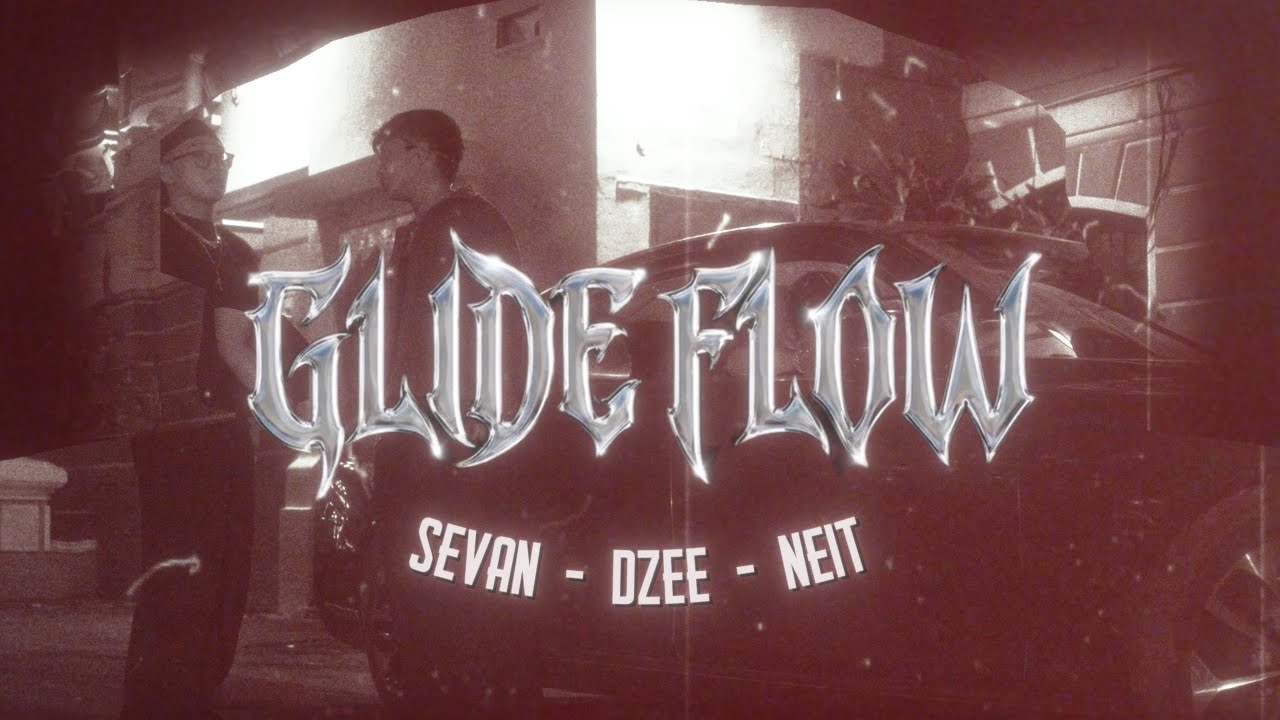 GLIDE FLOW // SEVAN x DZEE x NEIT (Prod.@TOF.Cabapde  ) OFFICIAL MV