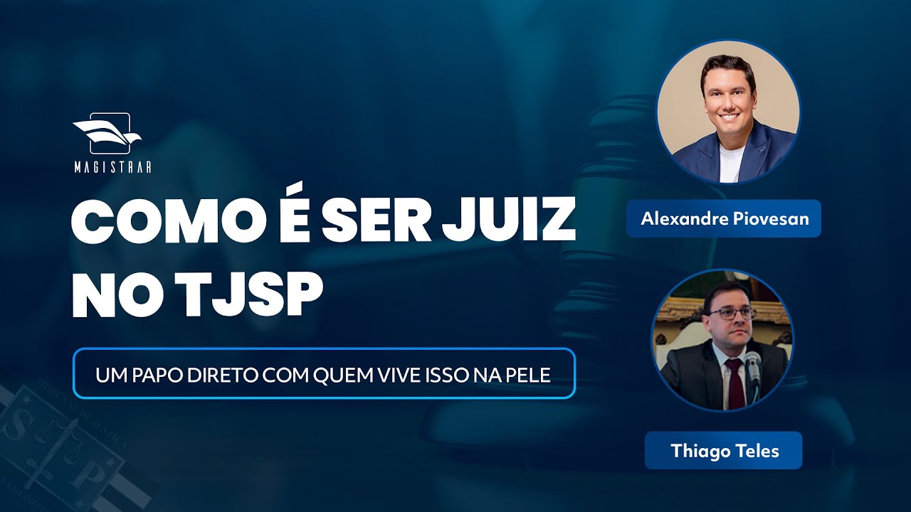COMO É SER JUIZ NO TJ SP? COM THIAGO TELES E ALEXANDRE PIOVESAN