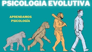 ¿En qué consiste la Psicología Evolutiva?