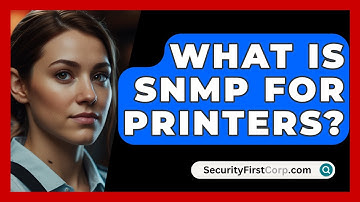 What Is SNMP For Printers? - SecurityFirstCorp.com