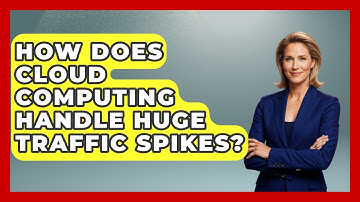 How Does Cloud Computing Handle Huge Traffic Spikes? - Tech Terms Explained