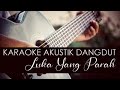 KARAOKE AKUSTIK DANGDUT Luka Yang Parah Mansyur S 