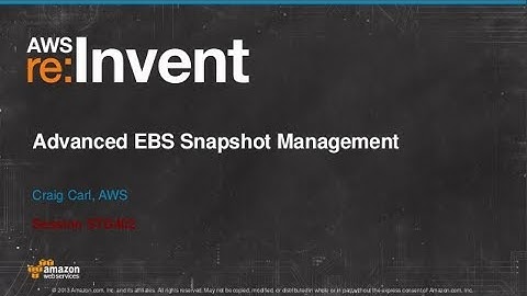 Advanced EBS Snapshot Management (STG402) | AWS re:Invent 2013