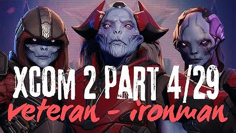 Xcom 2 War of the chosen full playthrough part 4/29 Ironman