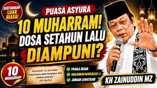 KEUTAMAAN PUASA ASYURA 10 MUHARRAM! DOSA SETAHUN LALU DIAMPUNI? | KH ZAINUDIN MZ